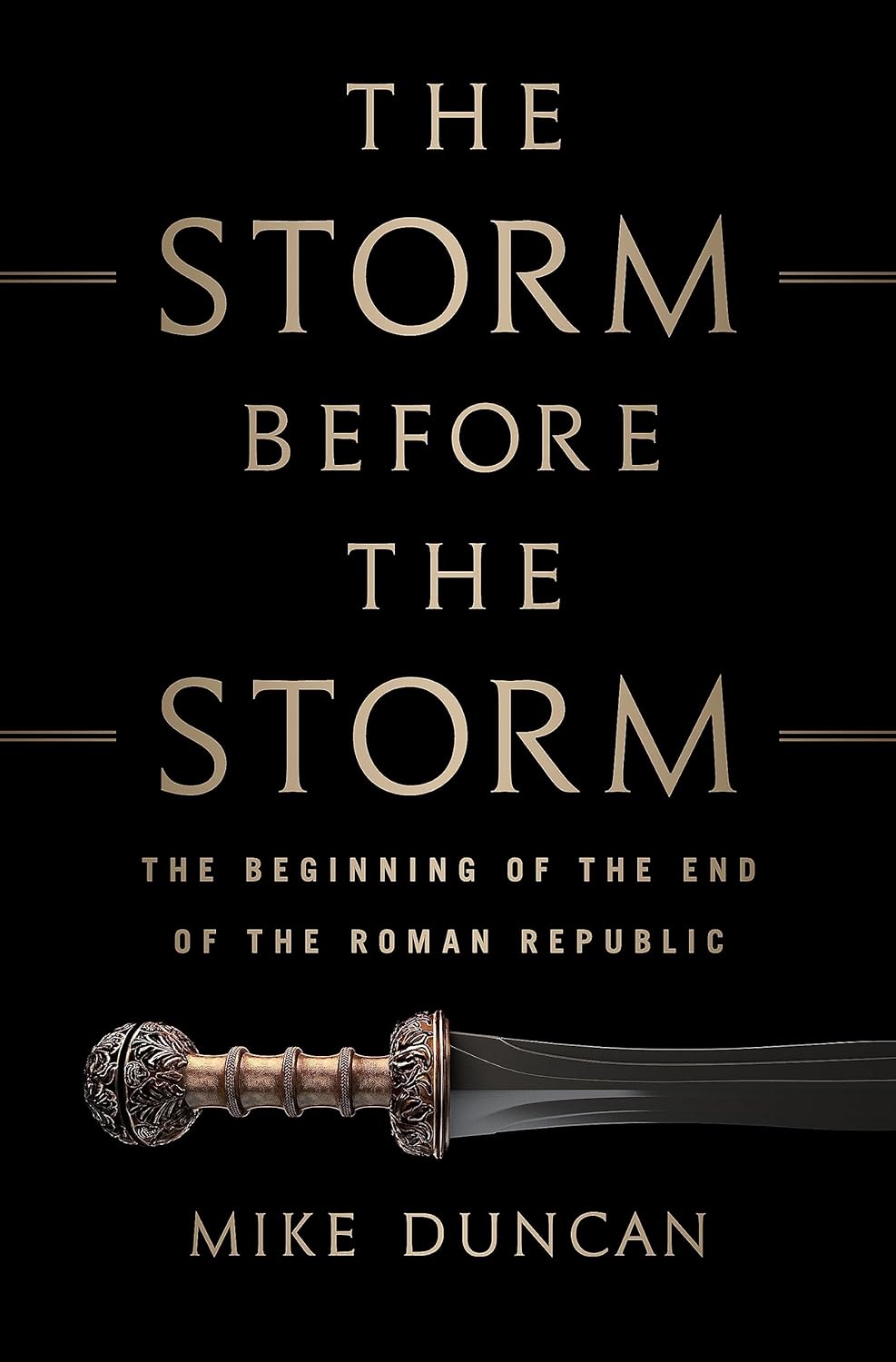 The Storm Before the Storm by Mike Duncan: Political Breakdown and Reform in the Late Roman Republic