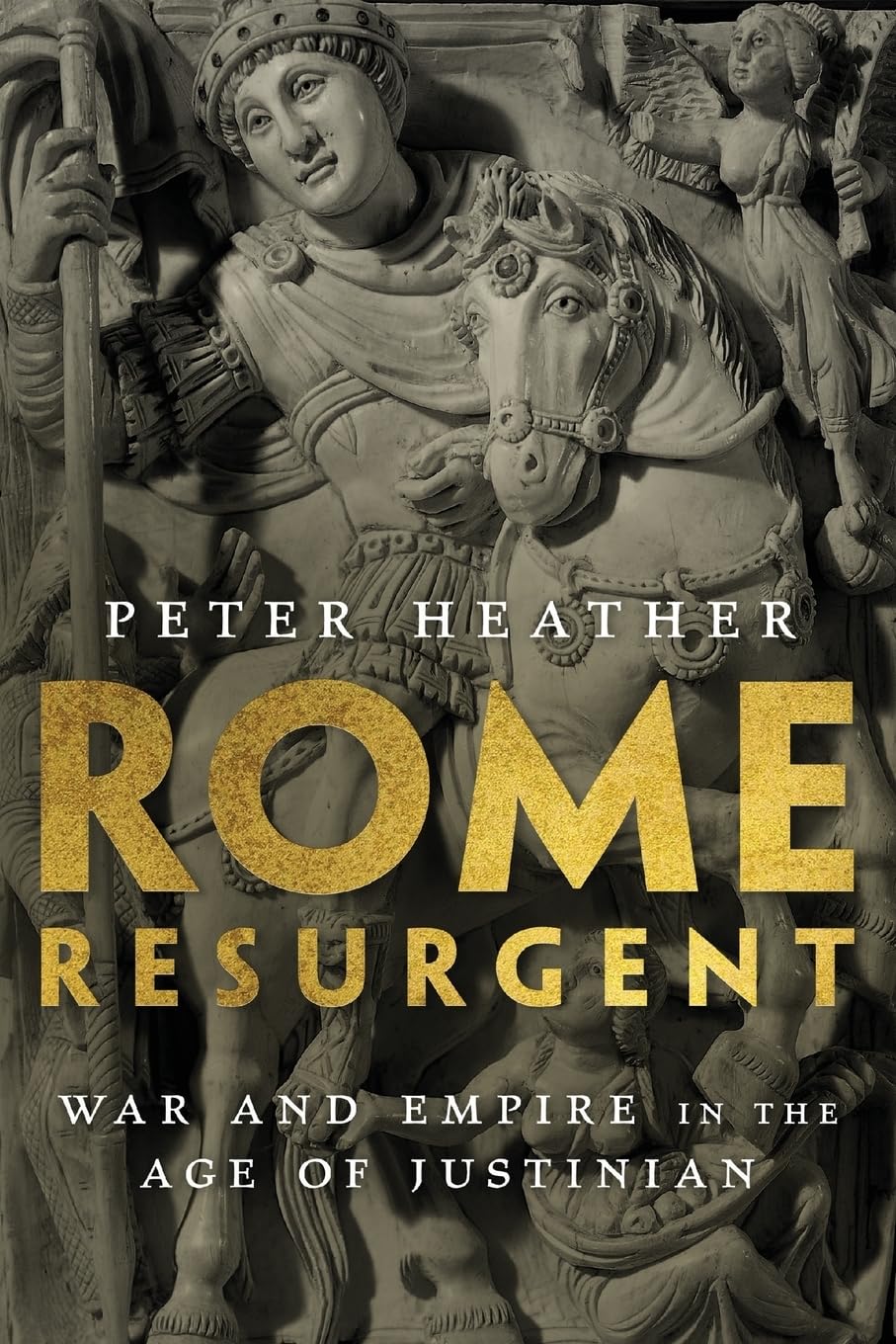 Rome Resurgent by Peter Heather: Imperial Strategy and Military Power in the Sixth-Century Mediterranean